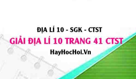 Giải Địa lí 10 trang 41 Chân trời sáng tạo SGK